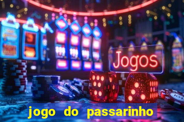 jogo do passarinho que da dinheiro